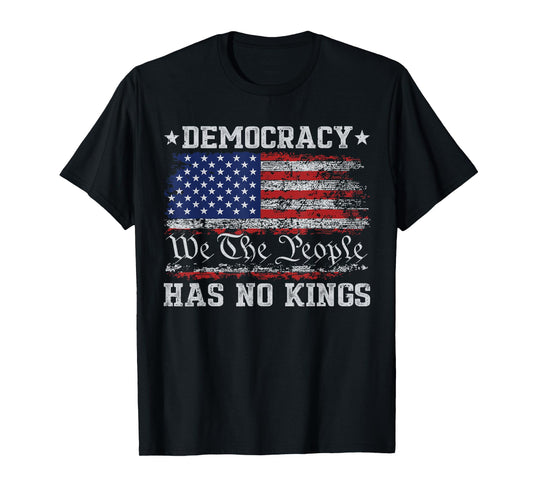 Democracy Has No Kings Political Protest Feminist Resist T-Shirt