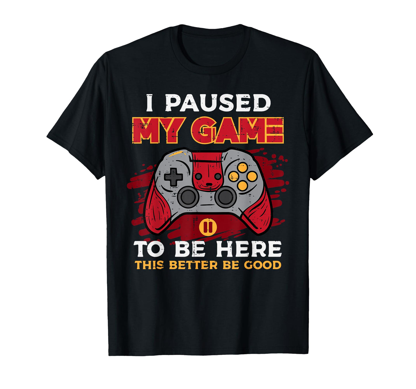 Paused My Game To Be Here Gamer Controller Men Boys Kid Teen T-Shirt