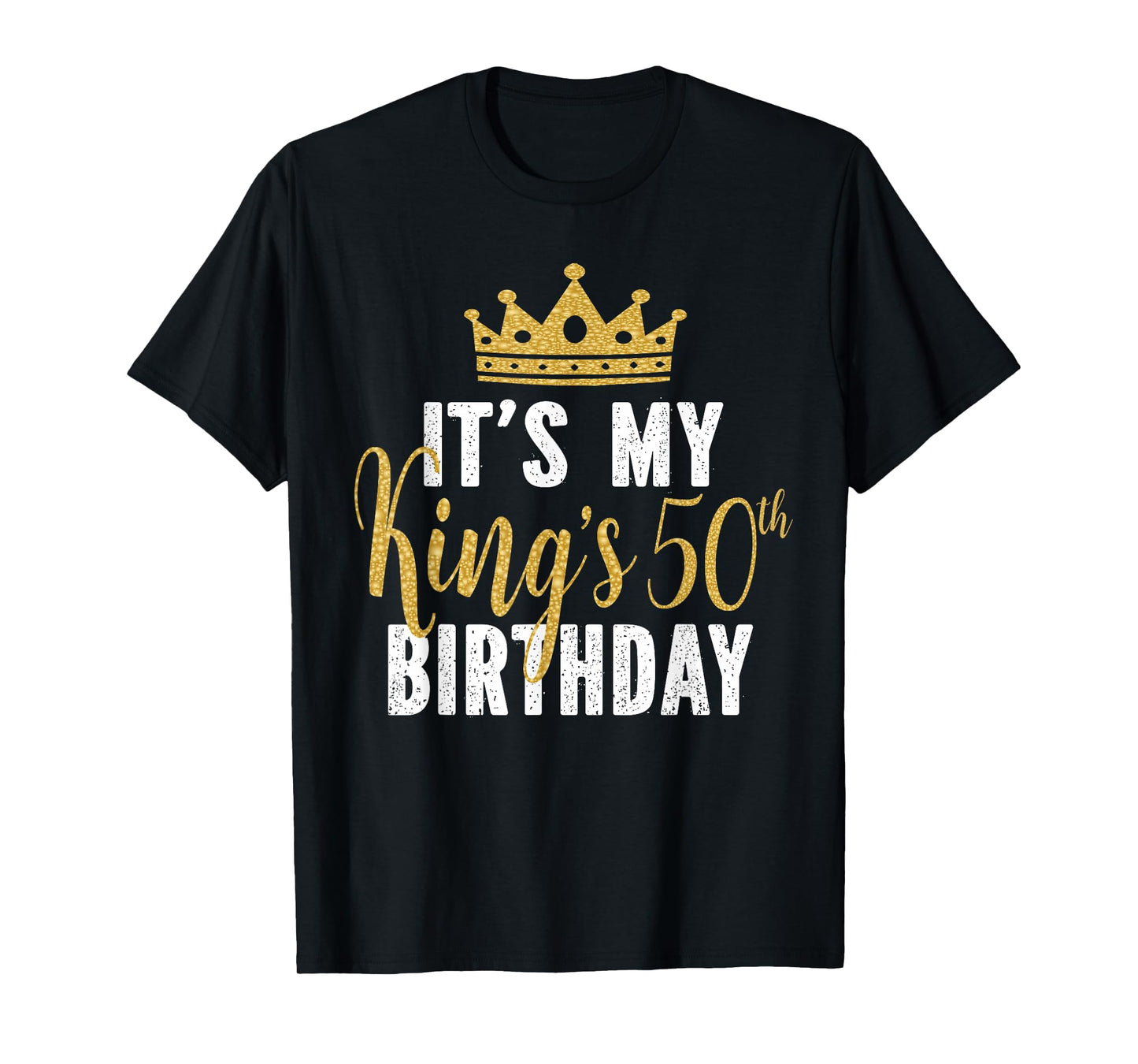 It's My King's 50th Birthday Idea For 50 Years Old Man T-Shirt