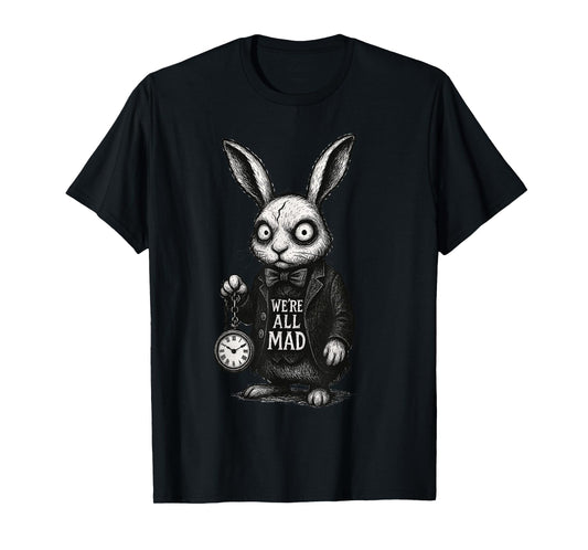 Alice Rabbit Wonderland Hatter Quote We’re All Mad Here T-Shirt