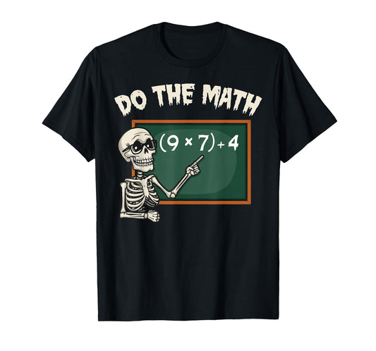 Do The Math 67 Meme Joke Halloween Skeleton Math Teacher T-Shirt