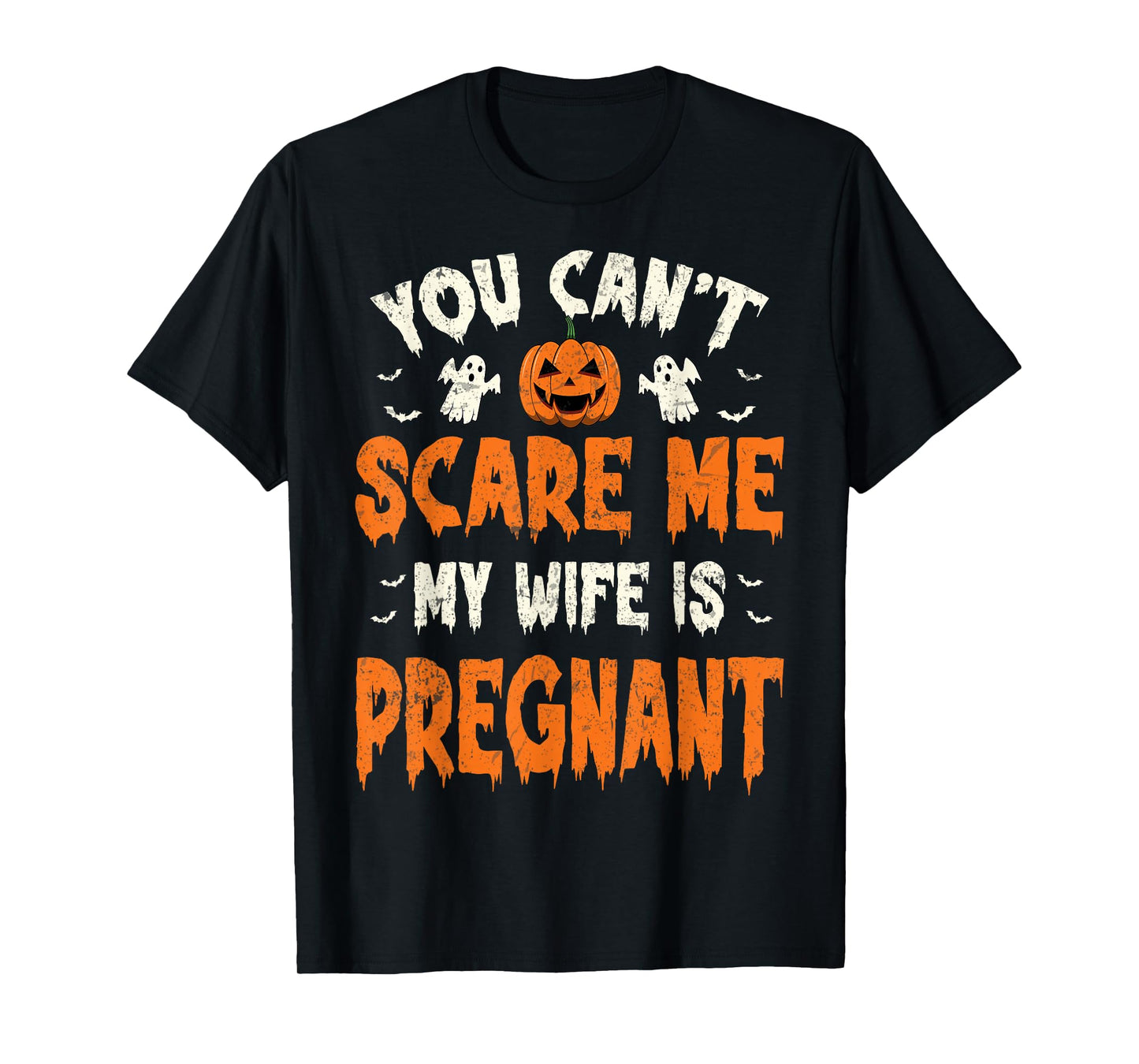 You Can't Scare Me My Wife Is Pregnant Halloween Baby Reveal T-Shirt