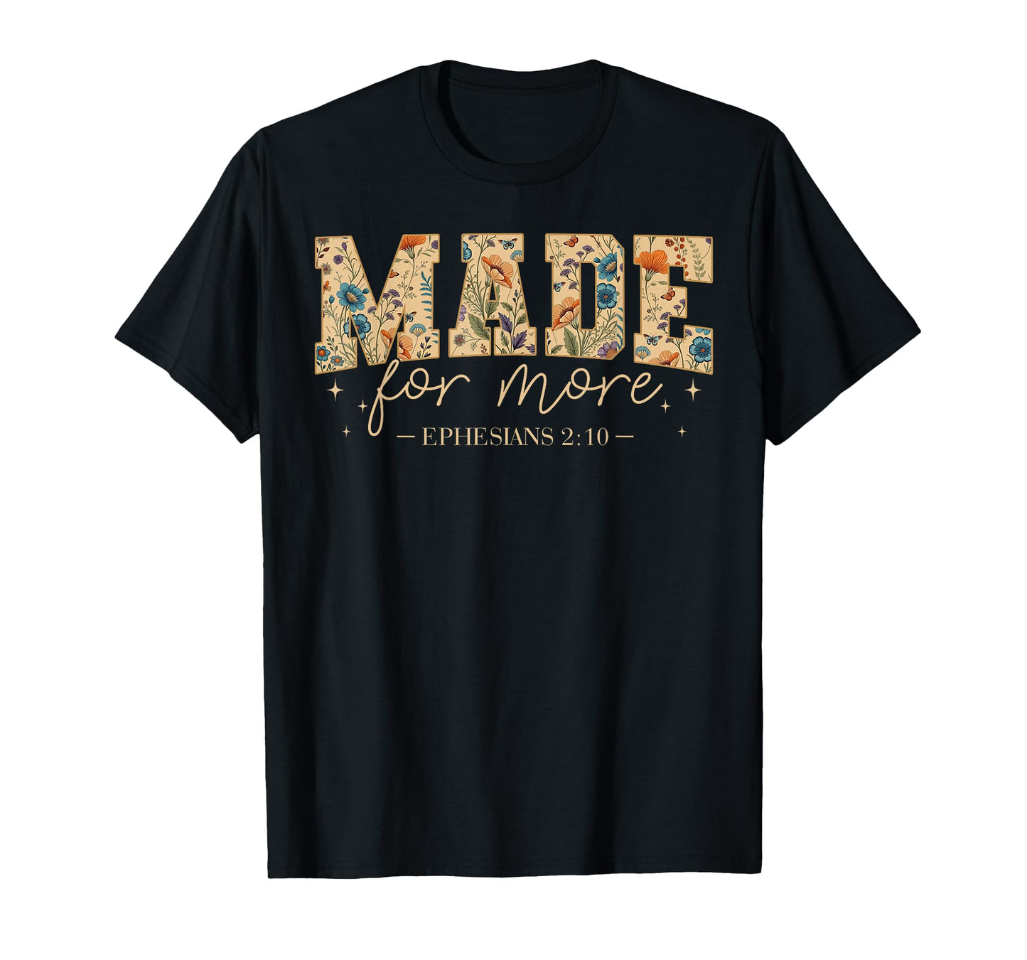 Floral Made for More Ephesians 2:10 Christian Bible Verse T-Shirt