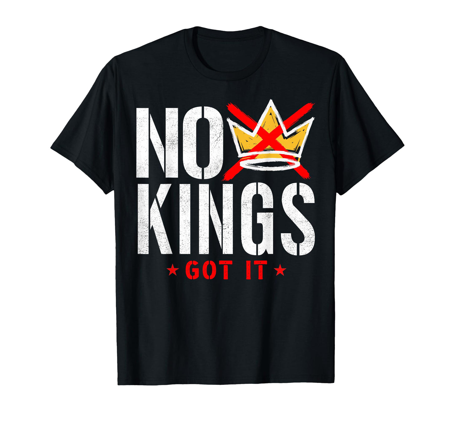 No Kings Got It Political Protest for Women Men T-Shirt