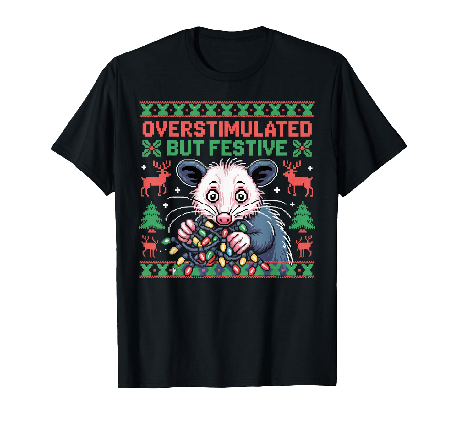 Overstimulated But Festive Opossum Ugly Sweater Christmas T-Shirt