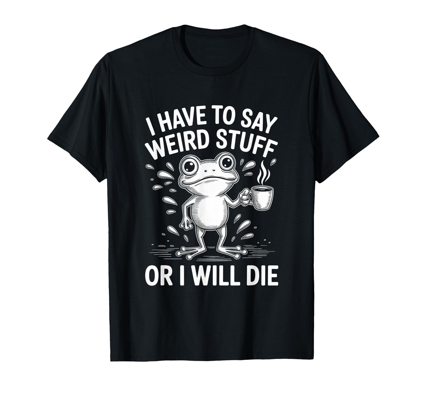 I Have to Say Weird Stuff Frog Portland Protest Activist T-Shirt