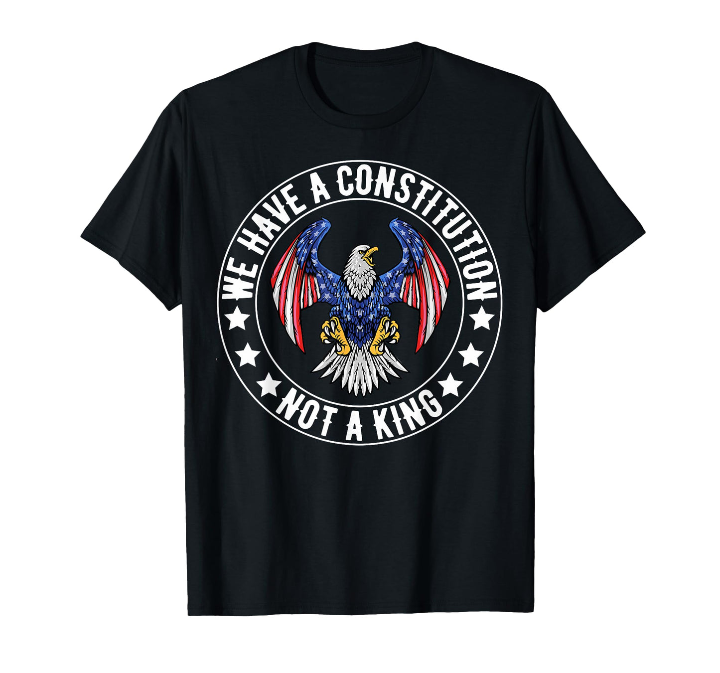 We Have A Constitution Not A King We The People USA FLAG T-Shirt