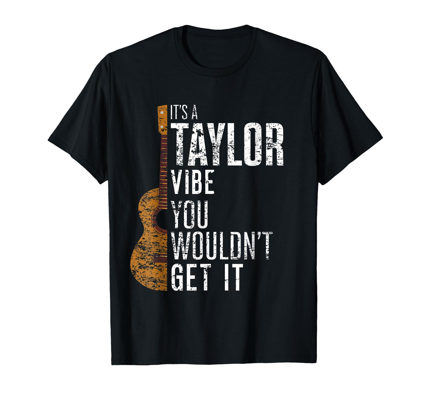 It's A Taylor Vibe You Wouldn't Get It T-Shirt