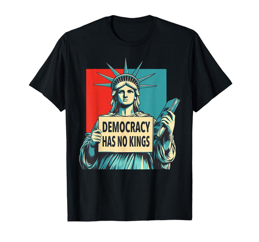 Democracy Has No Kings 4th of July Statue of Liberty T-Shirt