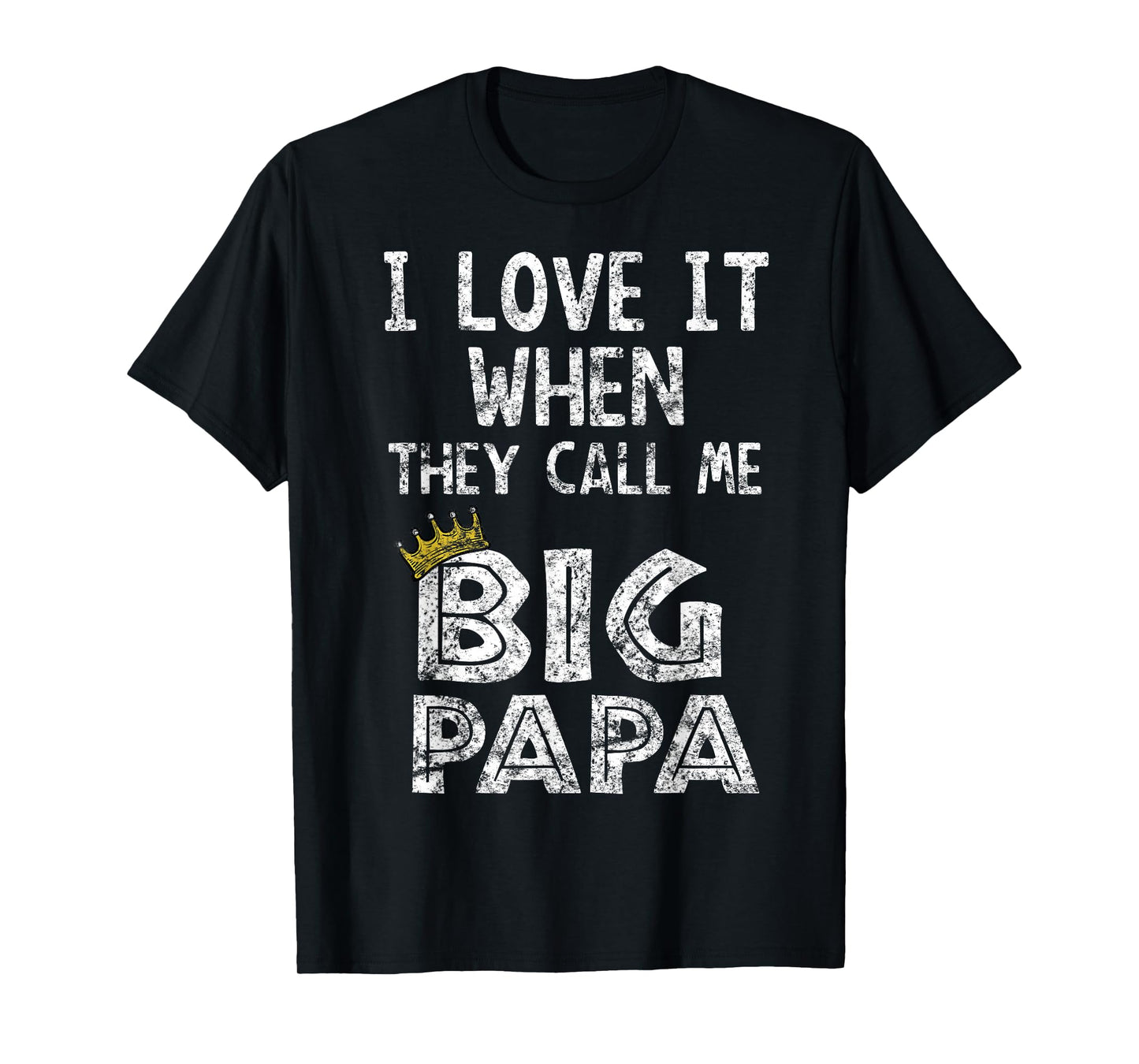 i love it when you call me big papa shirt Hip Hop Rap Dad T-Shirt