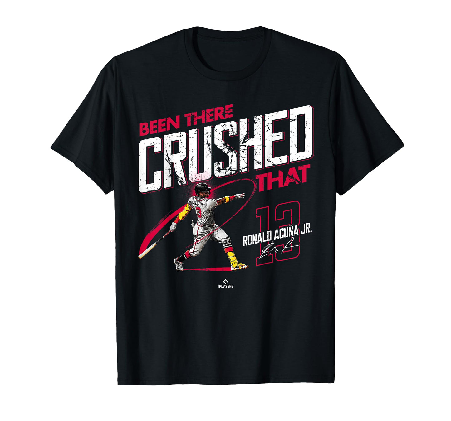 Been There Crushed That Ronald Acuna Jr Atlanta MLBPA T-Shirt