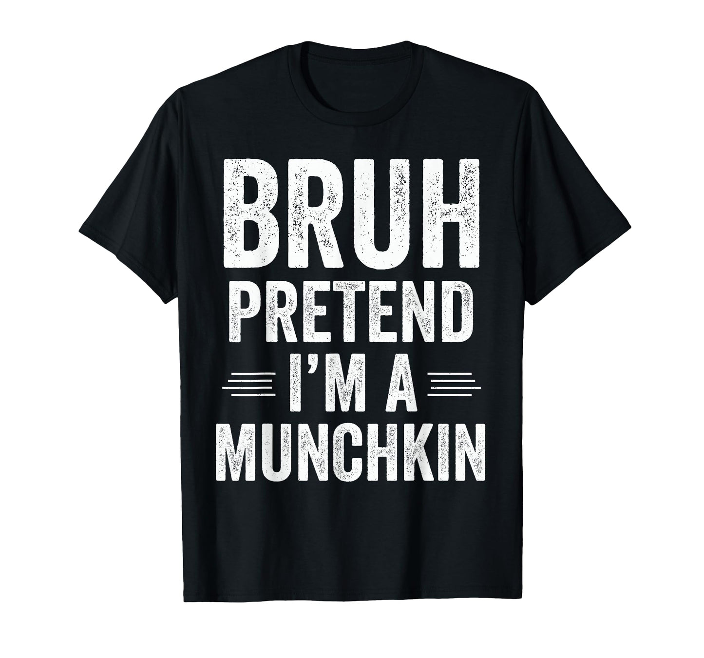 Munchkin Costume Halloween Bruh Pretend I'm A Munchkin Funny T-Shirt