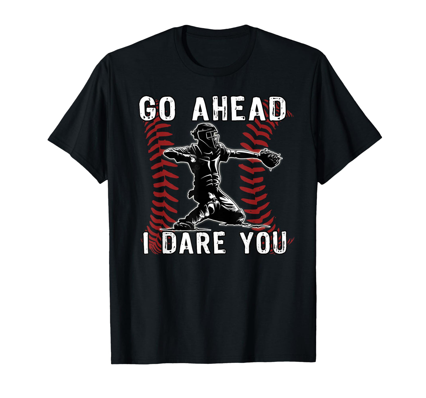 Baseball Catcher Go Ahead I Dare You T-Shirt