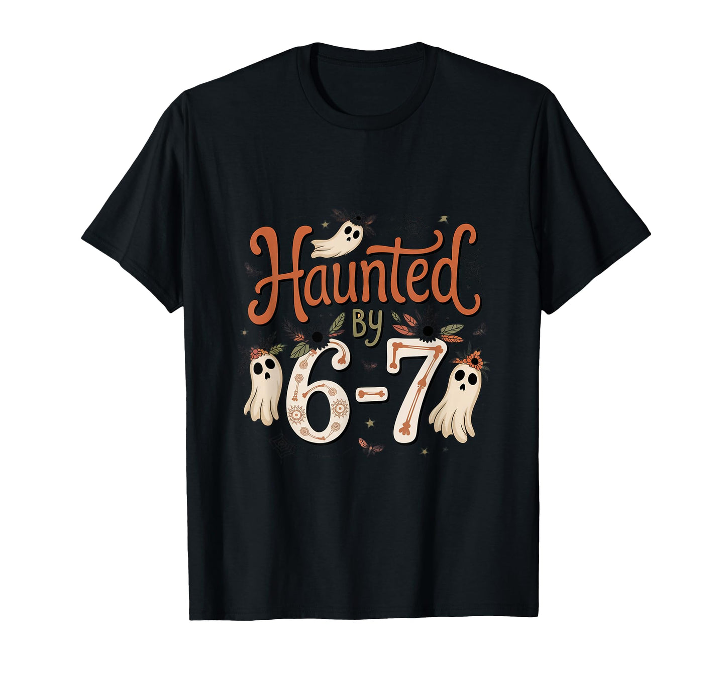 Haunted by 6-7 Funny Halloween 6-7 Costume Six Seven T-Shirt
