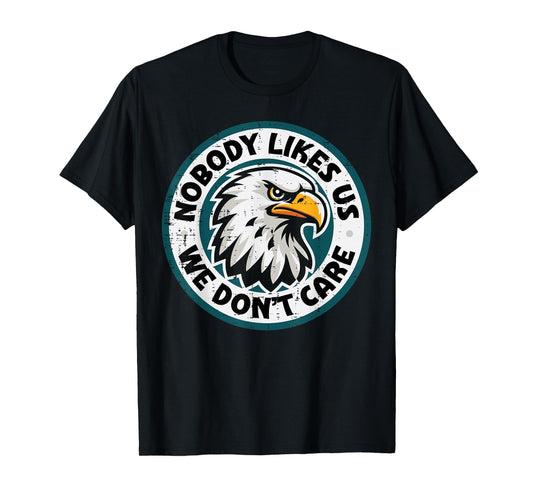 Eagle Nobody Likes Us Dont Care Men Women Kids T-Shirt