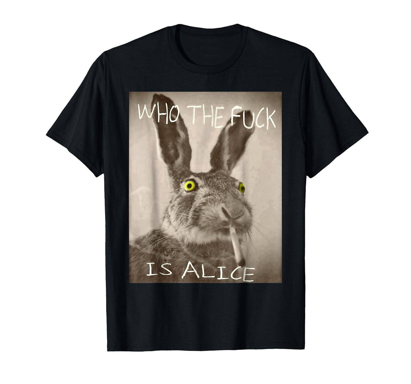 Who The F Is Alice Meme Bunny Shirt T-Shirt