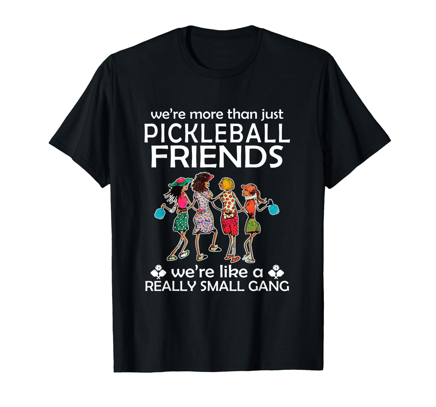 Pickleball We're more than just Friends we're like a really T-Shirt