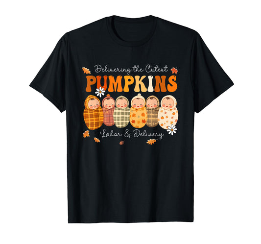 Delivering The Cutest Pumpkins L&D Nurse Thanksgiving Fall T-Shirt