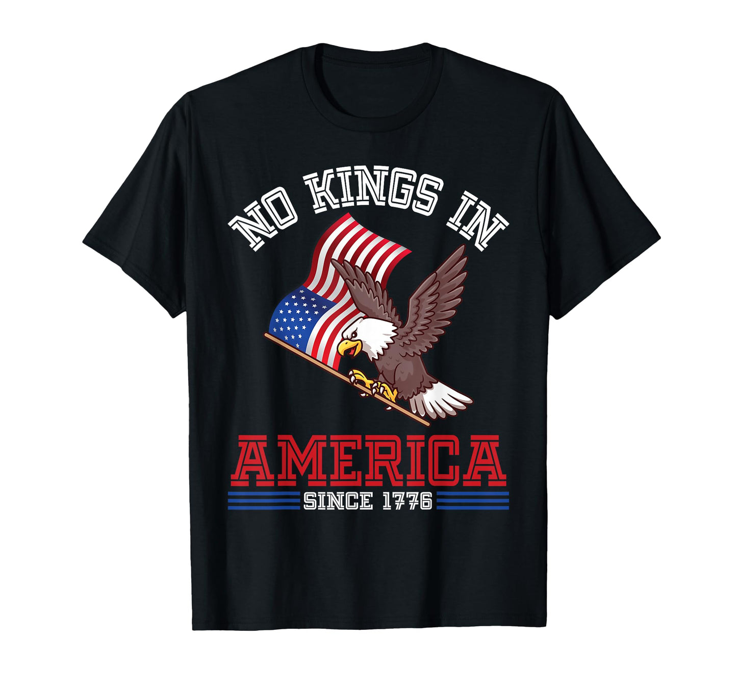 Eagle & US Flag Independence No Kings In America Since 1776 T-Shirt
