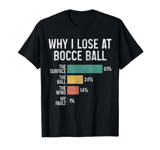 Bocce Ball Funny Why I Lose At Bocce Ball Vintage T-Shirt