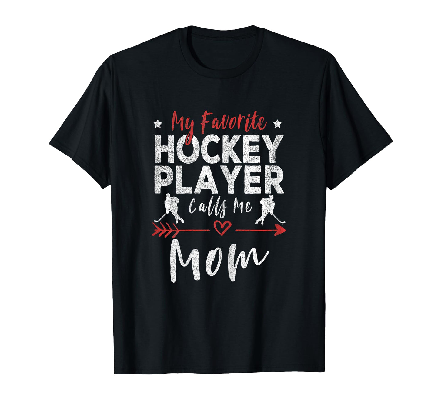 My Favorite Hockey Player Calls Me Mom Hockey Player Mom T-Shirt