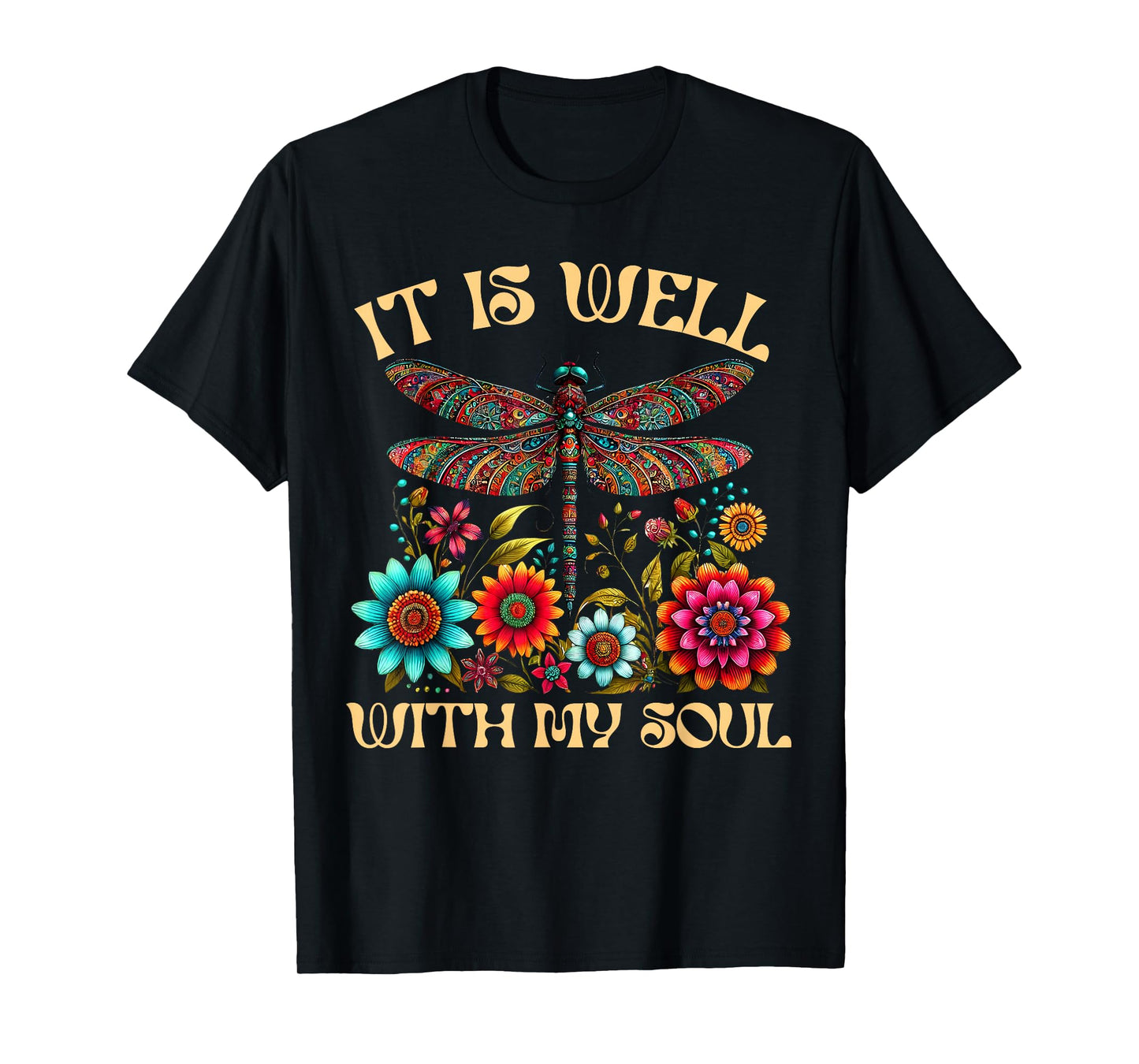 It Is Well With My Soul Dragonfly Floral Boho Christian God T-Shirt