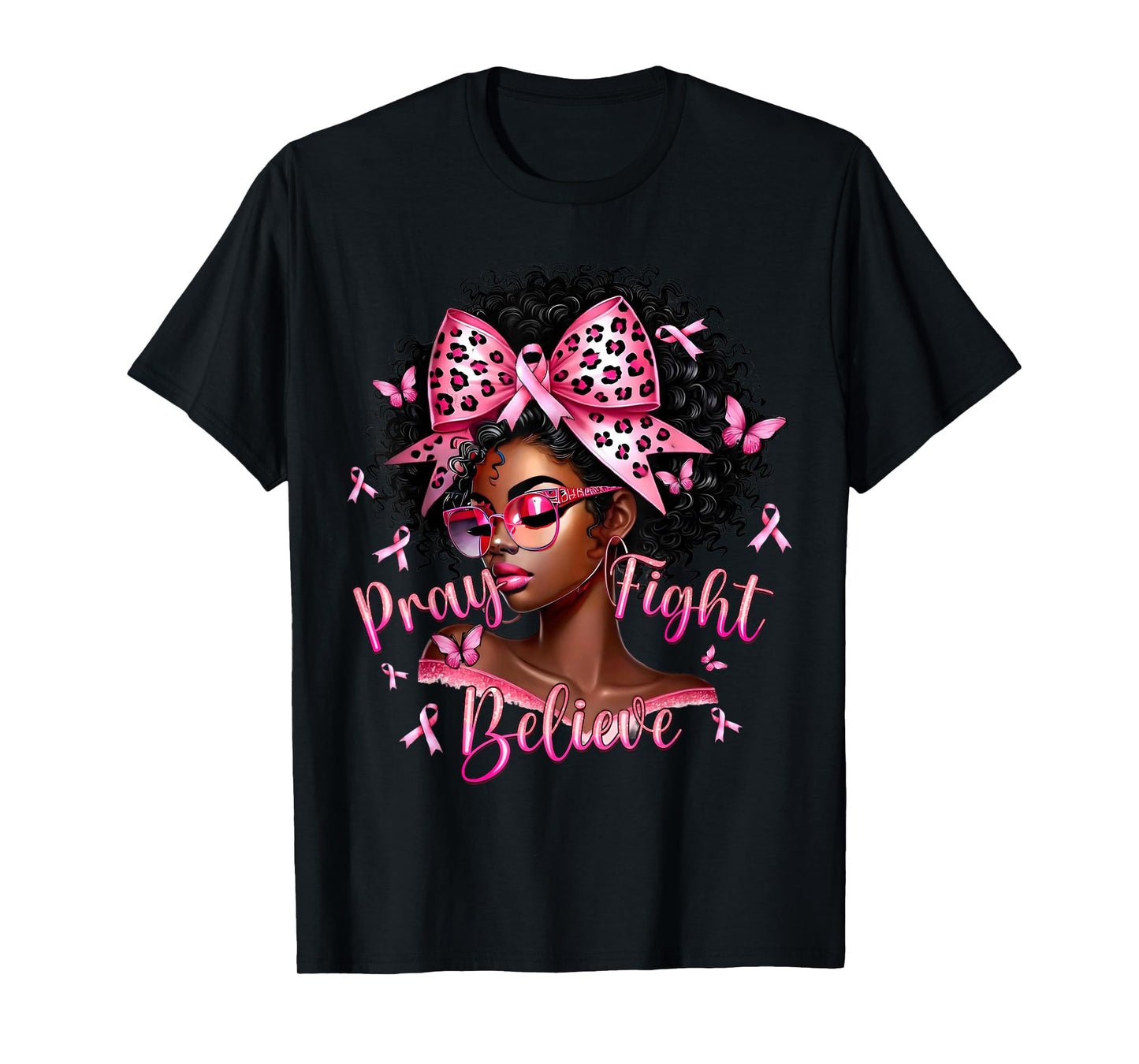 Pray Fight Believe Pink Black Woman Breast Cancer Awareness T-Shirt