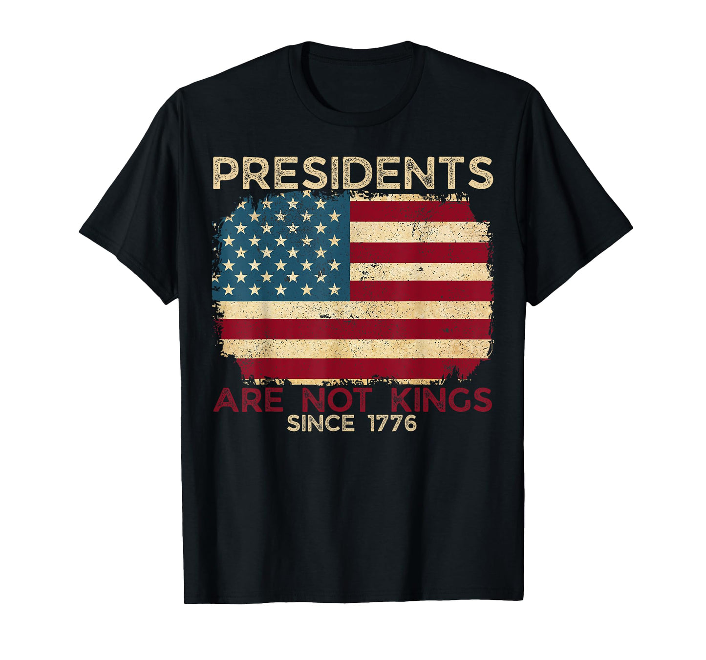 Presidents Are Not Kings We The People Patriotic USA Flag T-Shirt