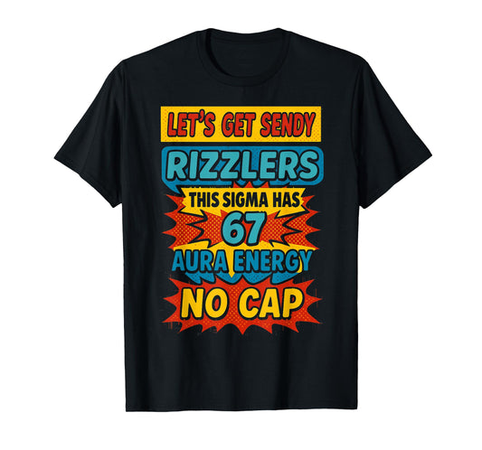67 Six Seven Get Sendy Meme Design Funny 6 7 Sigma Rizzlers T-Shirt