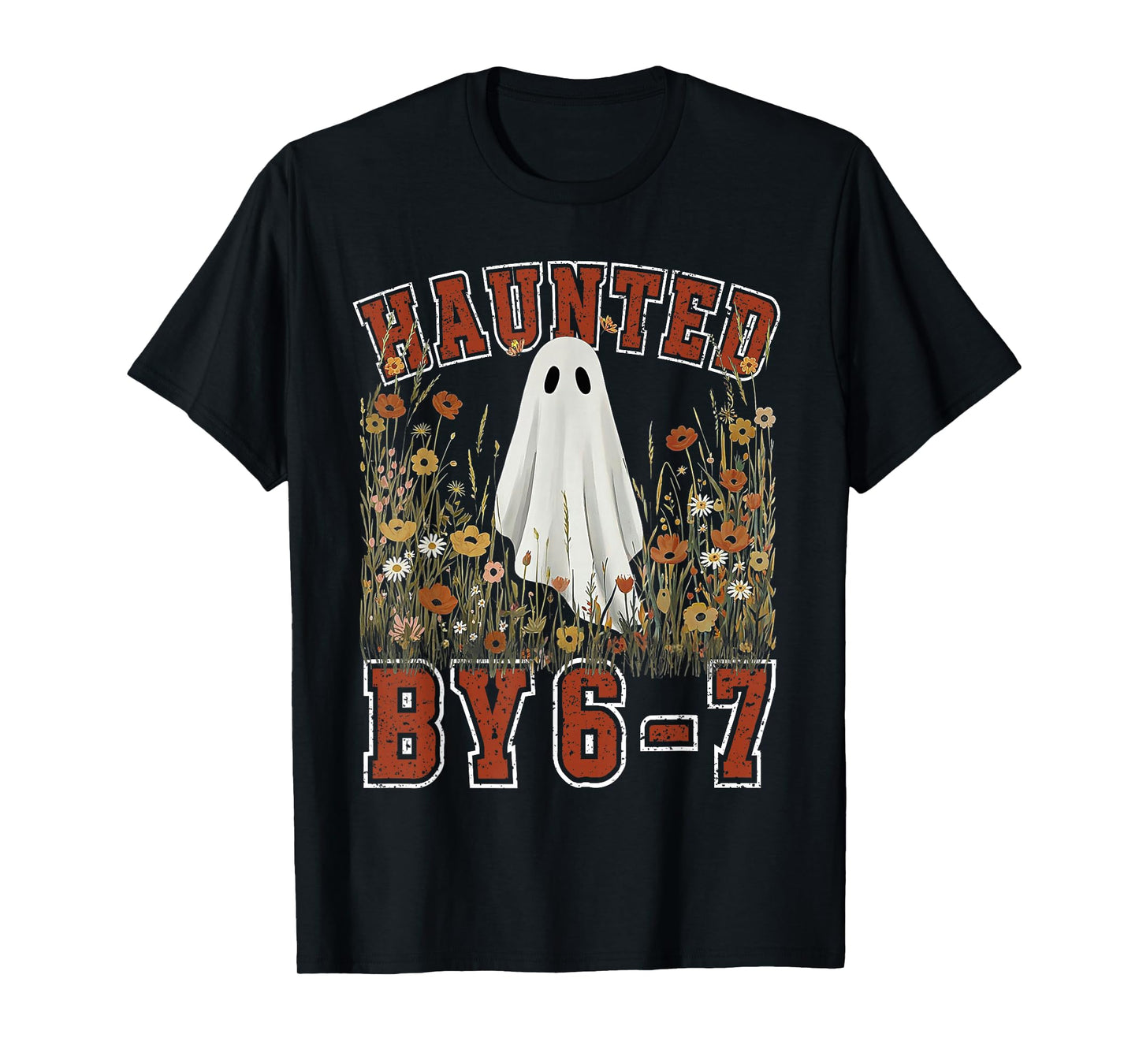 Haunted by 6 7 Ghost Floral 67 Meme Halloween Six Seven T-Shirt
