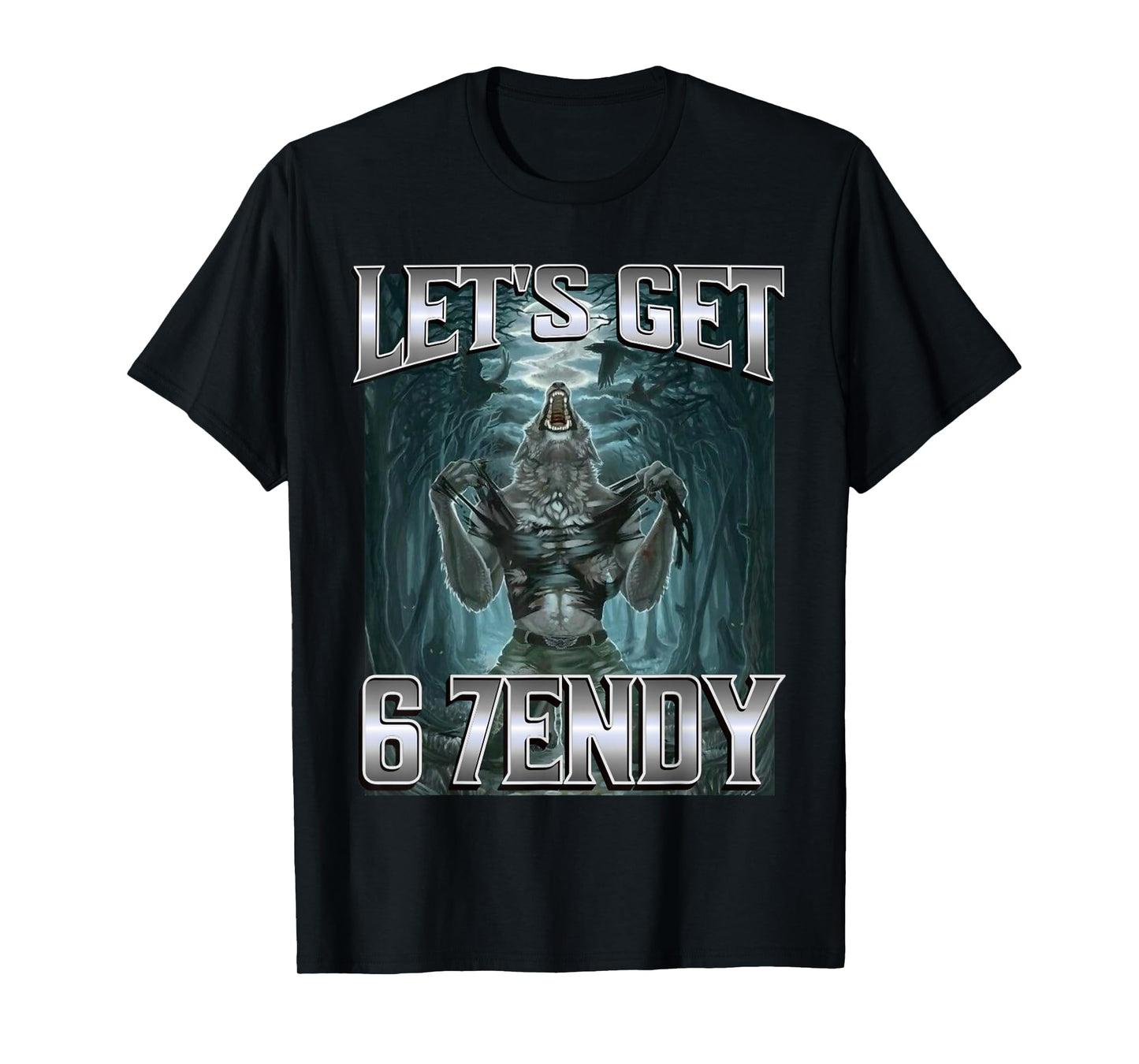Let's Get 6 7endy Alpha Wolf Meme Funny Humor T-Shirt