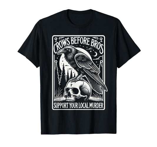 Crows Before Bros Support Your Local Murder Halloween T-Shirt