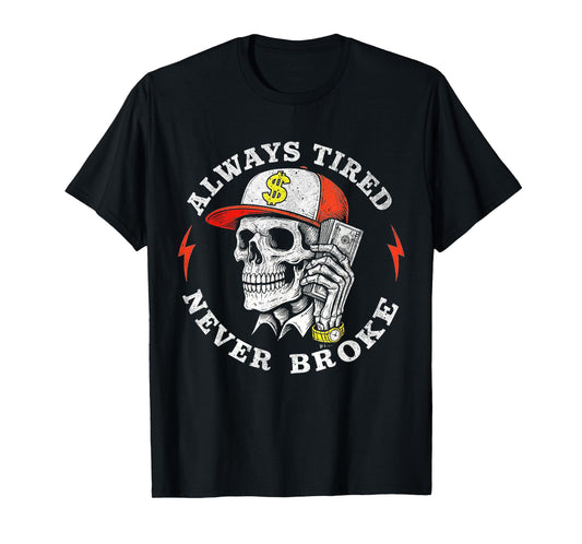 Always Tired Never Broke Funny Skull Money Design vintage T-Shirt