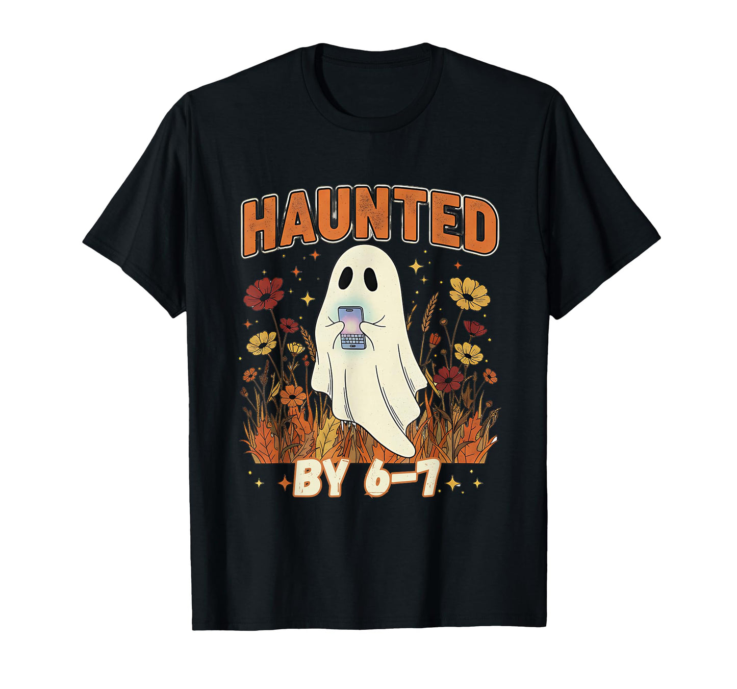 Haunted by 6 7 Ghost Floral 67 Meme Halloween Six Seven T-Shirt
