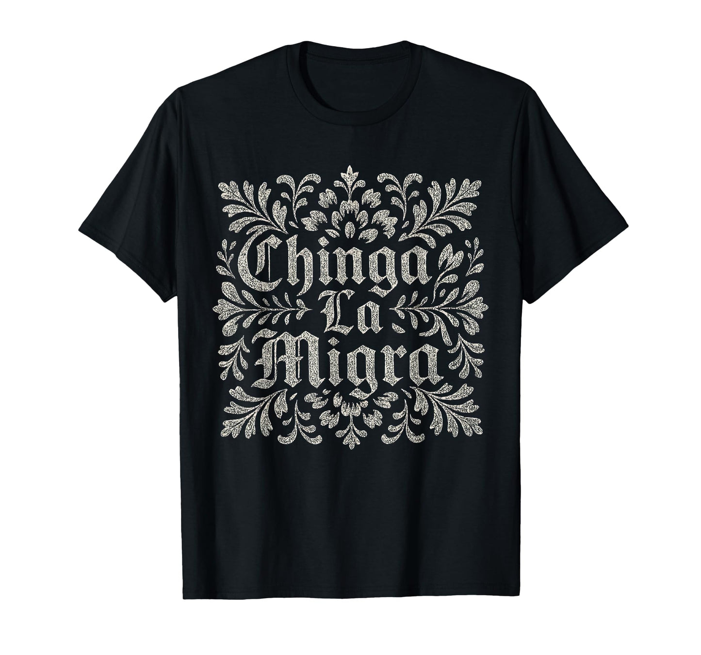 Chinga La Migra Immigration T-Shirt