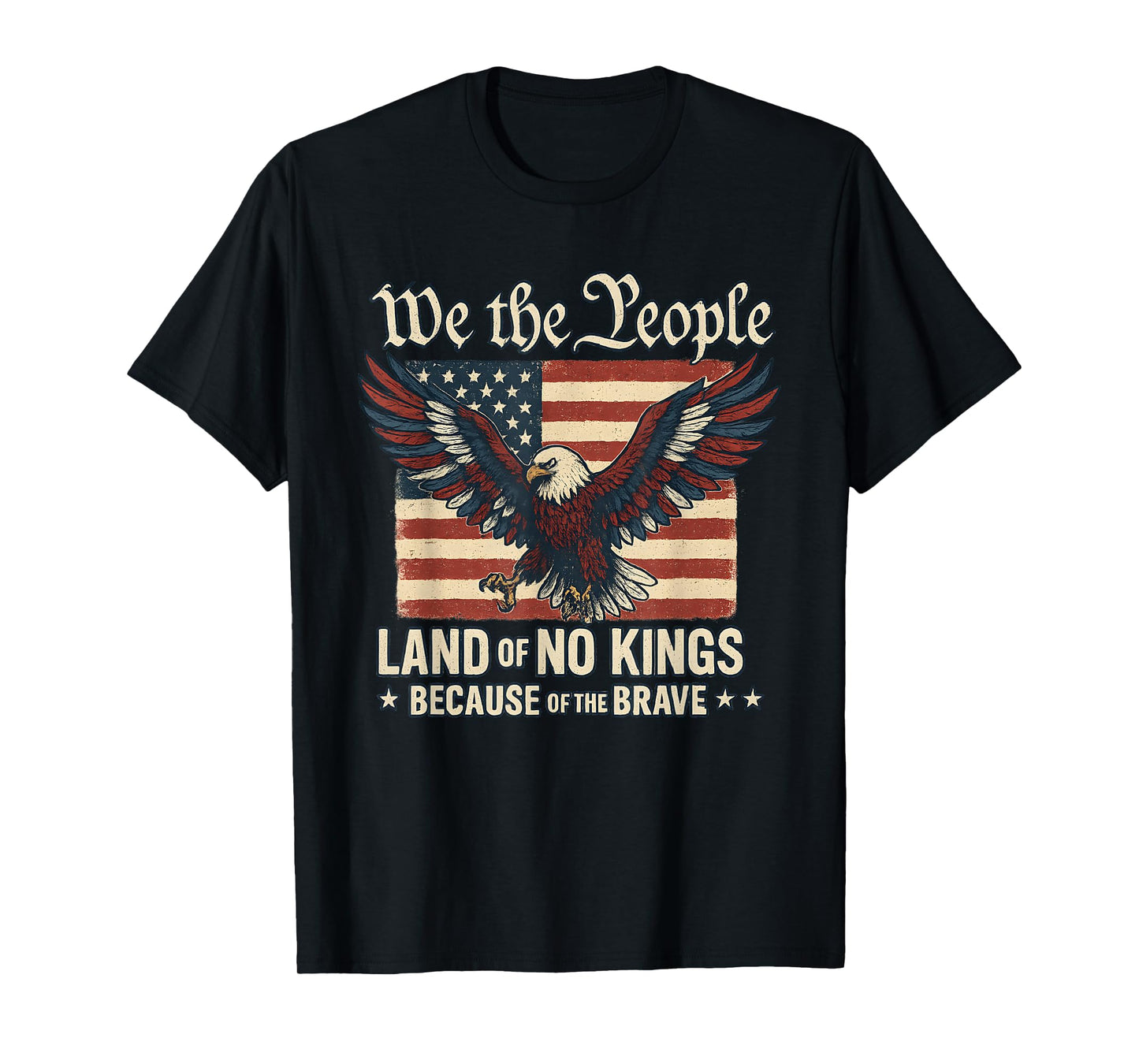 Land of No Kings Because of The Brave Eagle USA American T-Shirt