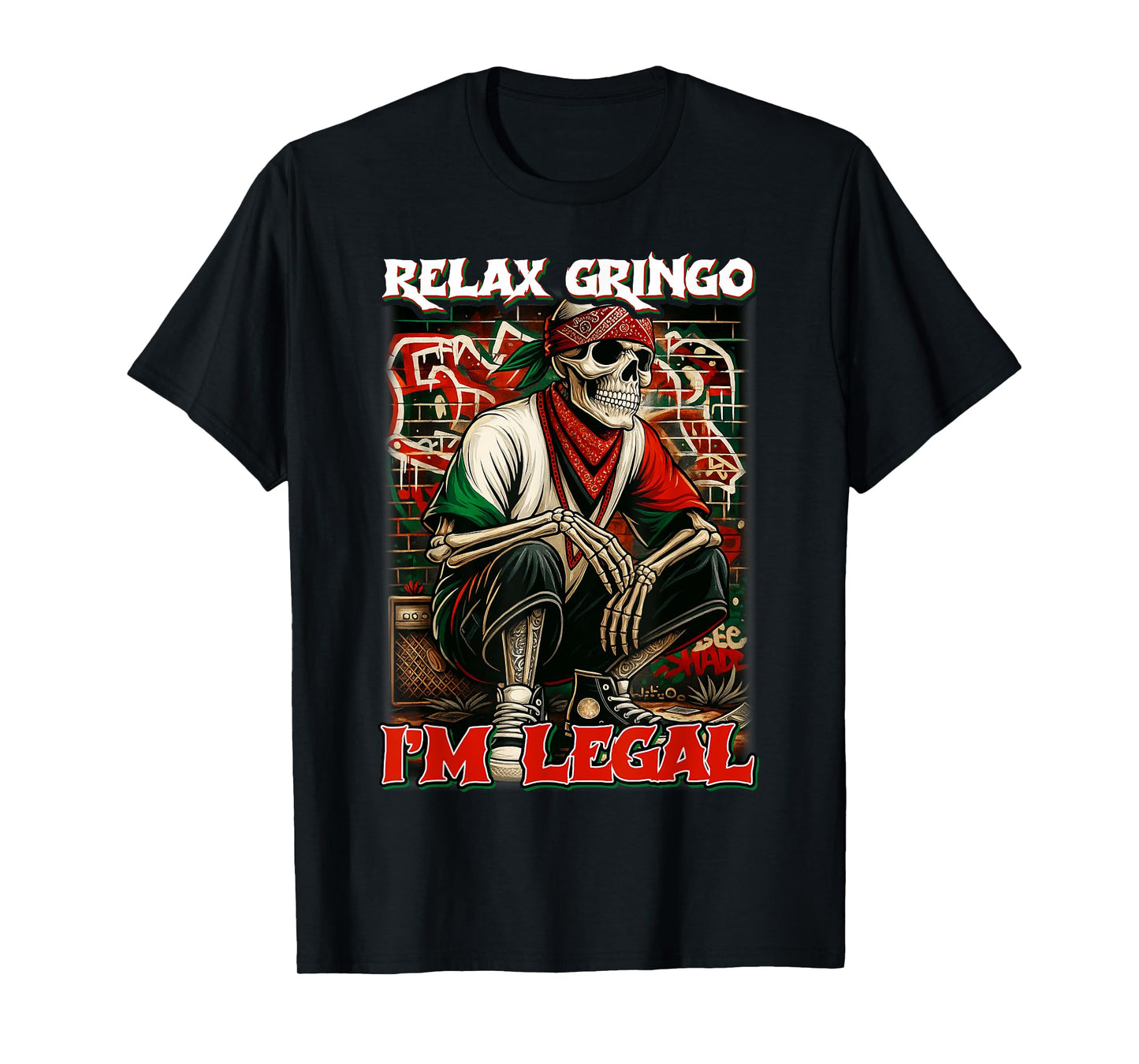 Funny Relax Gringo Im Legal Skeleton Mexican Gifts Men Tee T-Shirt