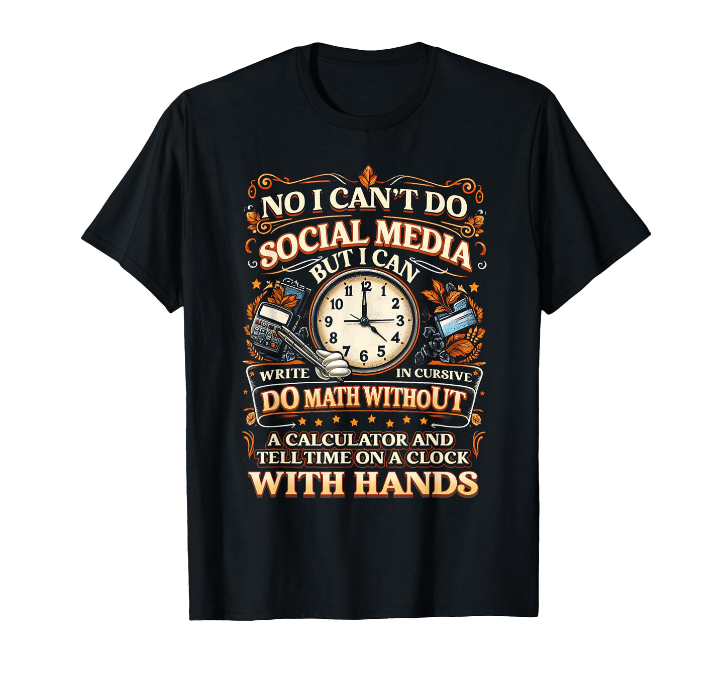 I Can't Do Social Media But I Can Write In Cursive Do Math T-Shirt