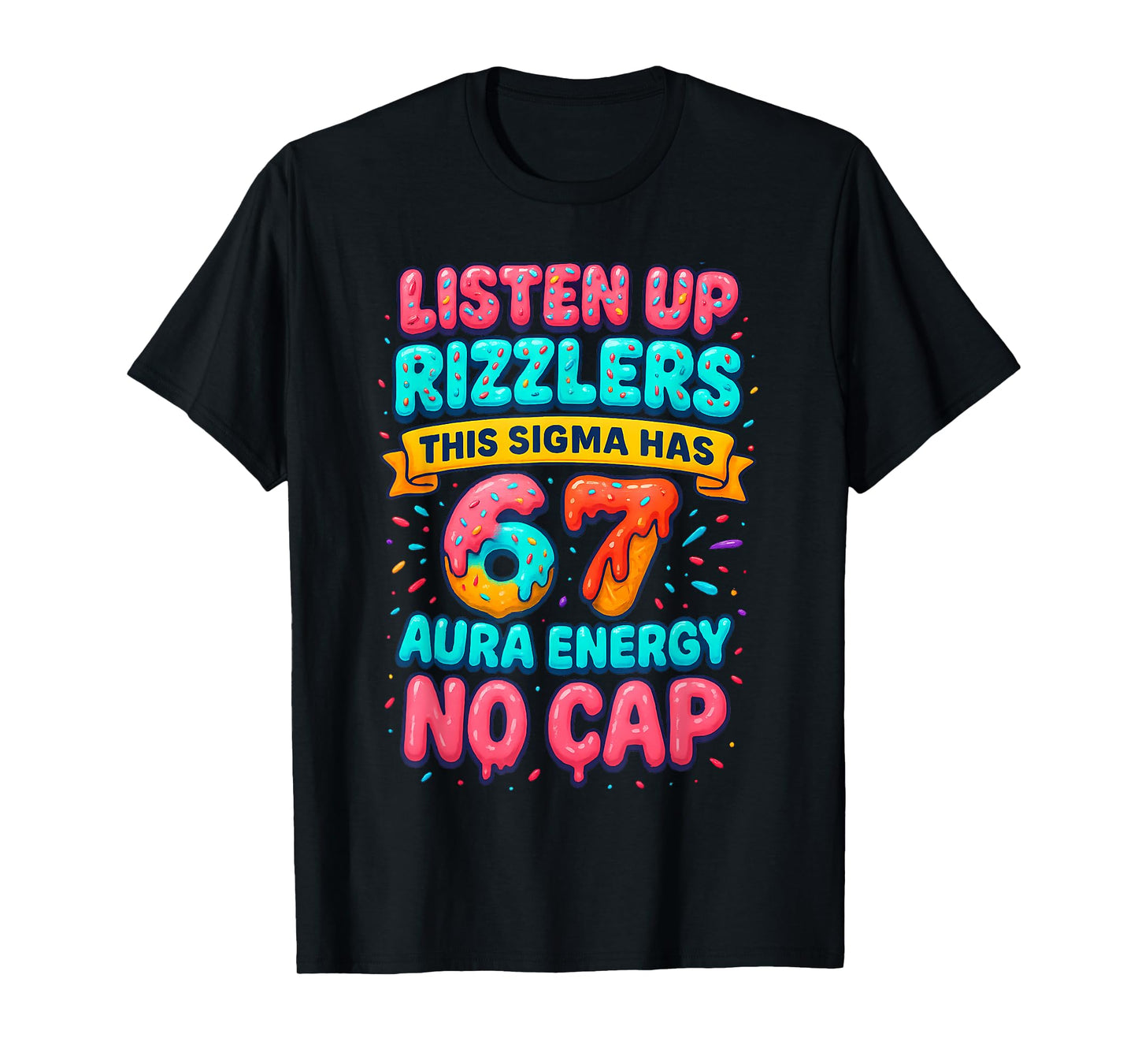 Listen Up Rizzlers 6 7 Aura Energy Six Seven 67 Meme No Cap T-Shirt