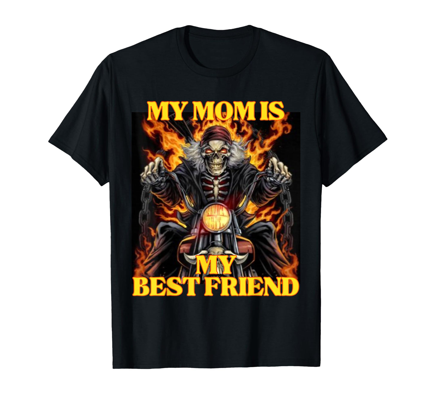 My Mom Is My Best Friend Funny Hard Skeleton Meme T-Shirt