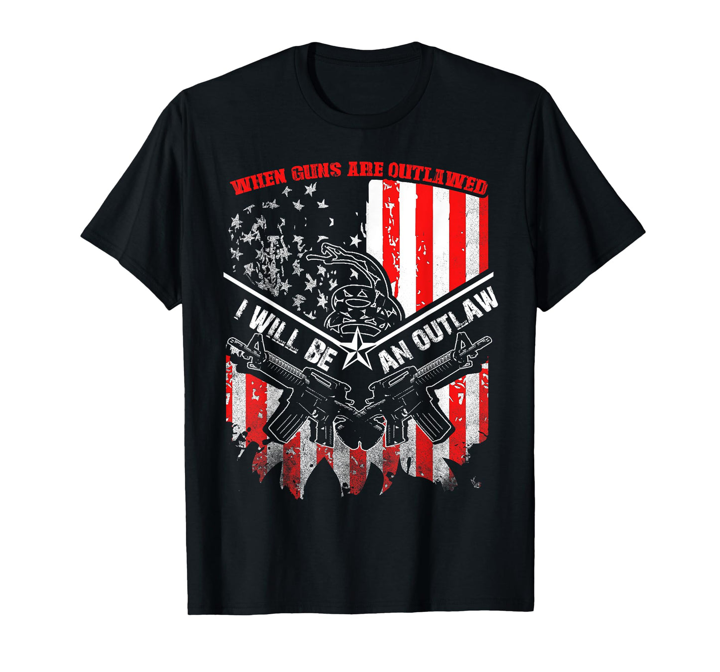 When Guns Are Outlawed I Will Be An Outlaw T-Shirt T-Shirt
