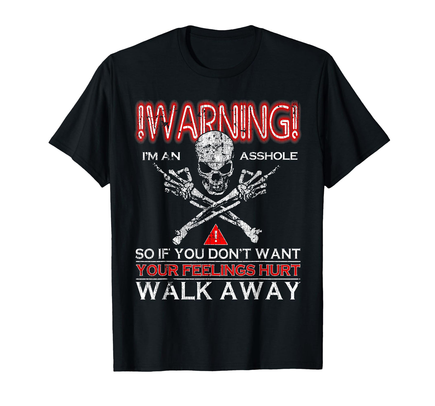 Warning I'm An Asshole If You Don't Want Your Feelings Hurt T-Shirt