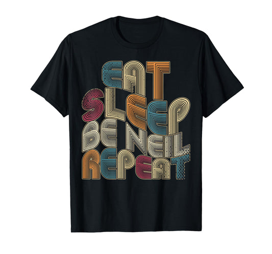 Eat Sleep Be Neil Repeat Funny Groovy Retro Neil T-Shirt