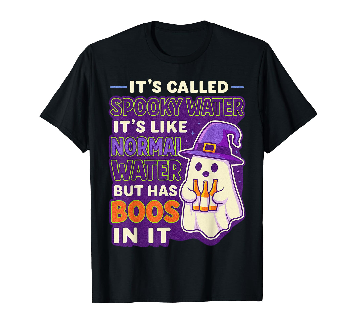 It's Called Spooky Water It's Like Normal Water But Has Boos T-Shirt