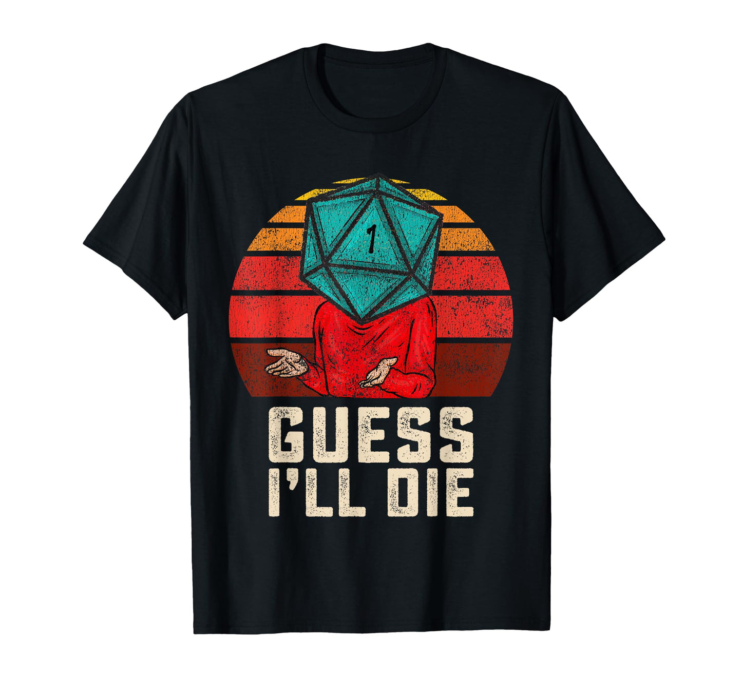 RPG Gamer Funny Guess I'll Die D20 Dice Men Women Kids Youth T-Shirt