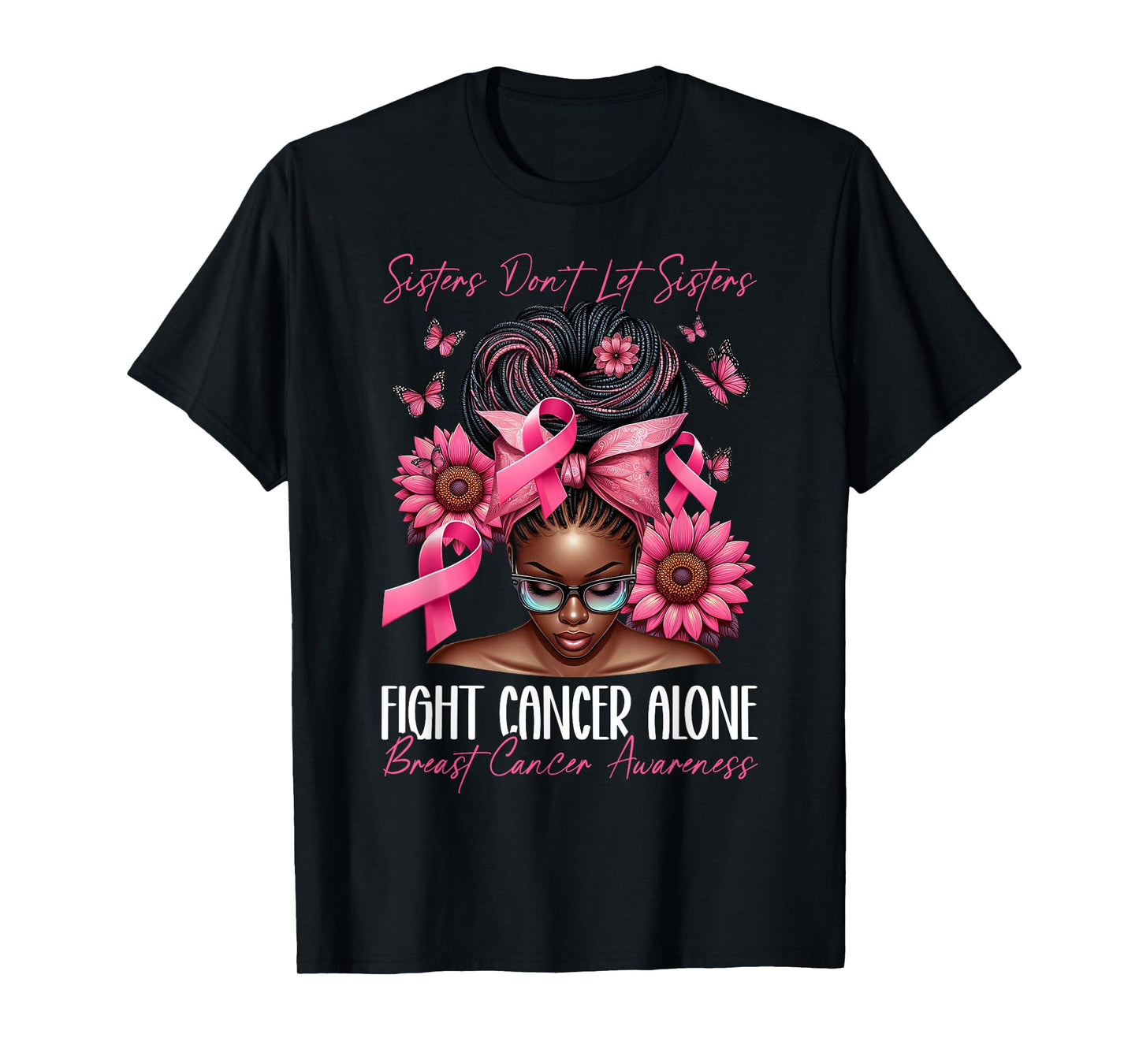 Sisters Don't Let Sisters Fight Cancer Alone Breast Cancer T-Shirt
