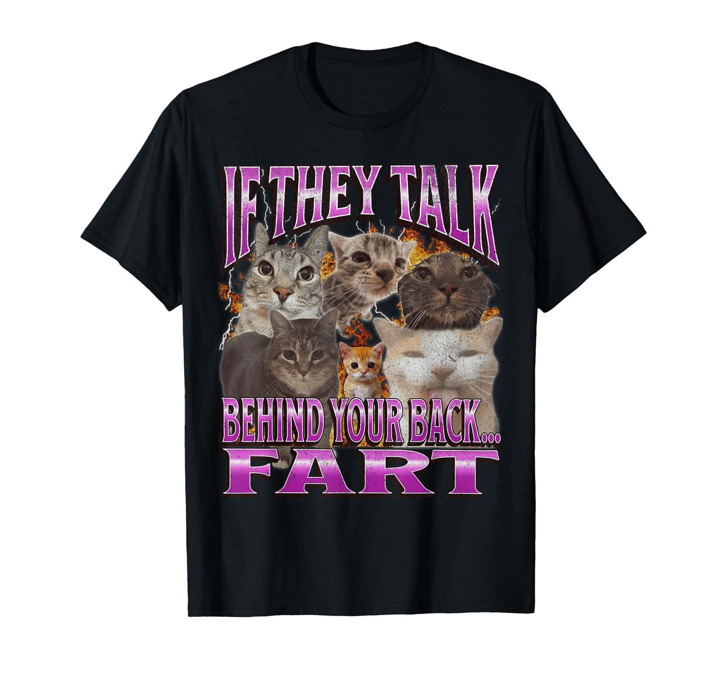 If They Talk Behind Your Back Fart Funny Cat Meme Bootleg T-Shirt for Men Women