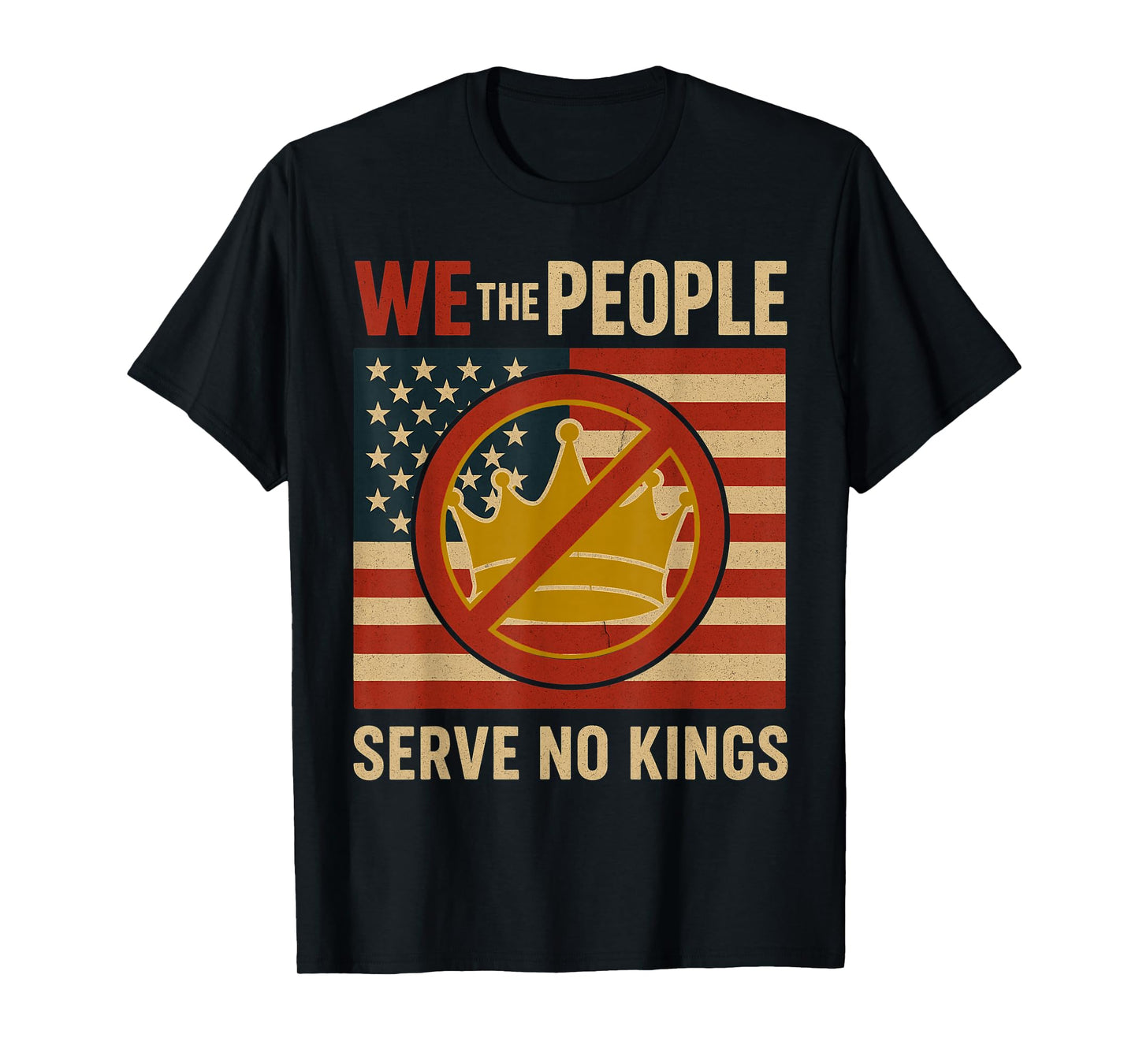 We The People Serve No Kings Patriotic T-Shirt