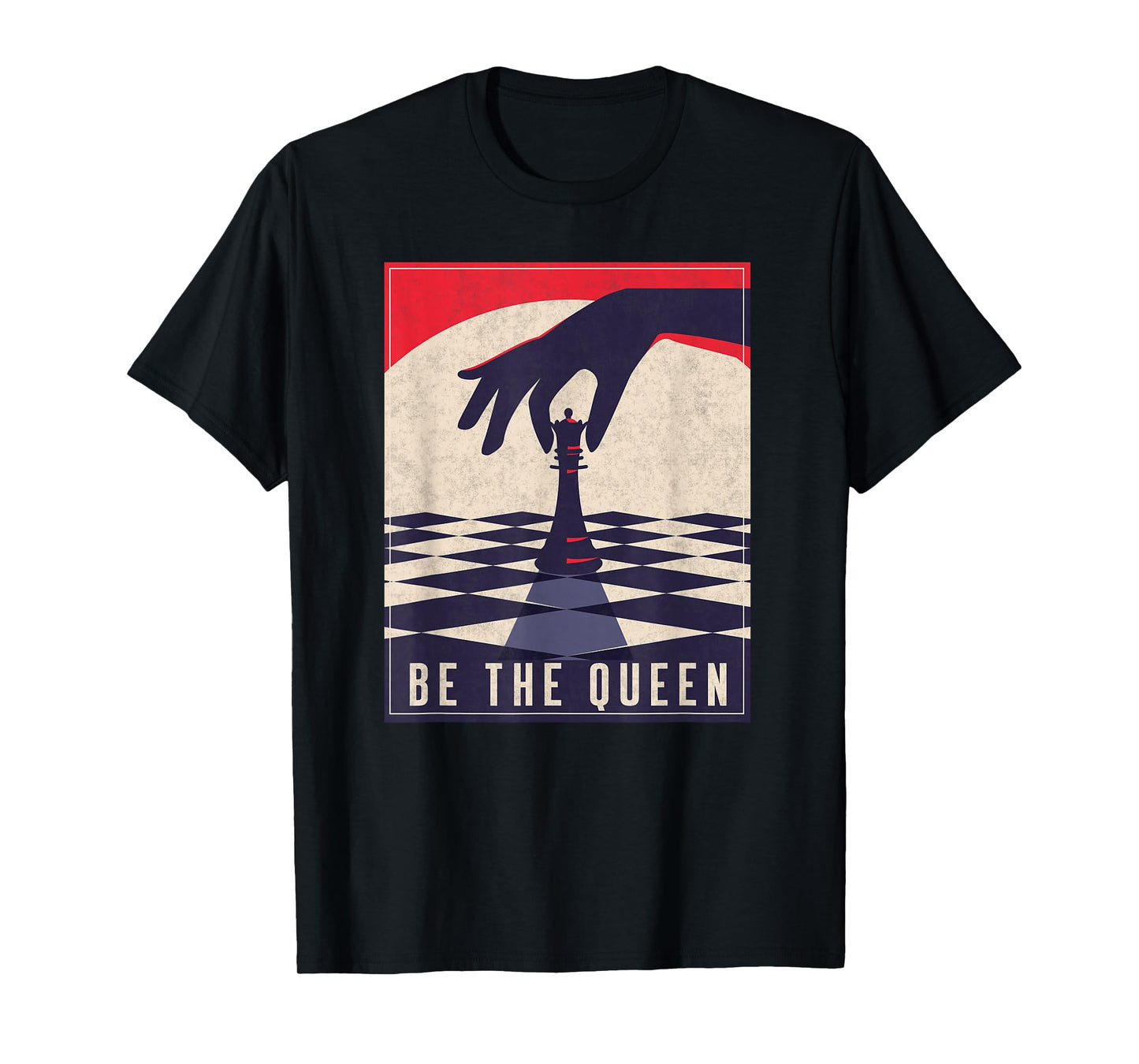Chess Gifts For Girls Be The Queen Funny Chess Lovers T-Shirt