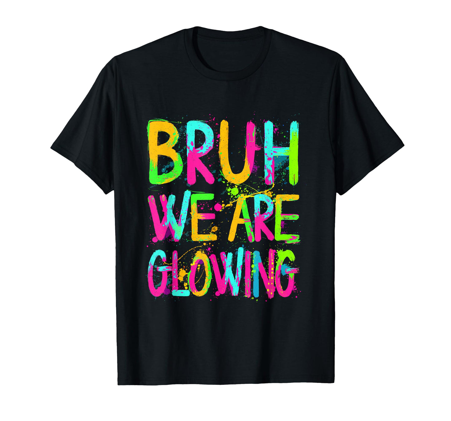 Bruh We Are Glowing In My Glowing Era Group Team Tie Dye T-Shirt